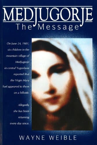 Book cover for Medjugorje: The Message by Weible, Wayne