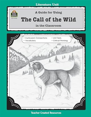 A Guide for Using The Call of the Wild in the Classroom (Literature Units)