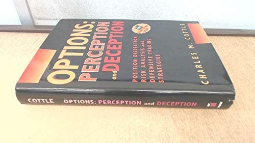 Book cover for Options: Perception and Deception. Position Disection, Risk Analysis and Defensive Trading Strategies by Cottle, Charles M.