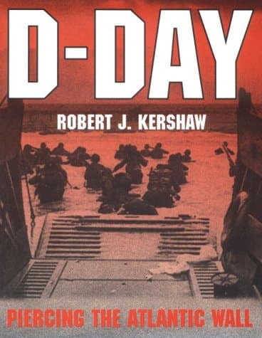 Book cover for D-Day: Piercing the Atlantic Wall by Kershaw, Robert J.