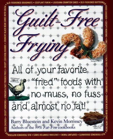 Book cover for Guilt-Free Frying: All of Your Favorite "Fried" Foods with No Muss, No Fuss and Almost No Fat! by Barry Bluestein