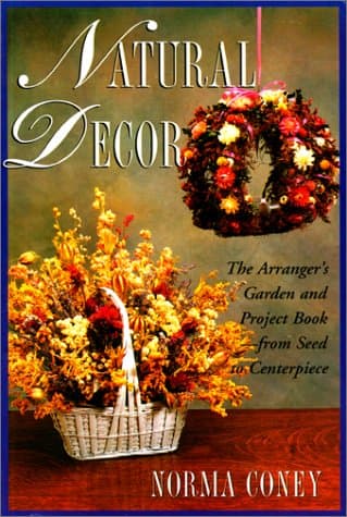 Book cover for Natural Decor: The Natural Arranger's Garden and Project Book by Coney, Norma