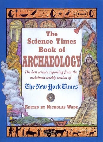 Book cover for The Science Times Book of Archaeology (The Science Times Book Of...Series) by Wade, Nicholas