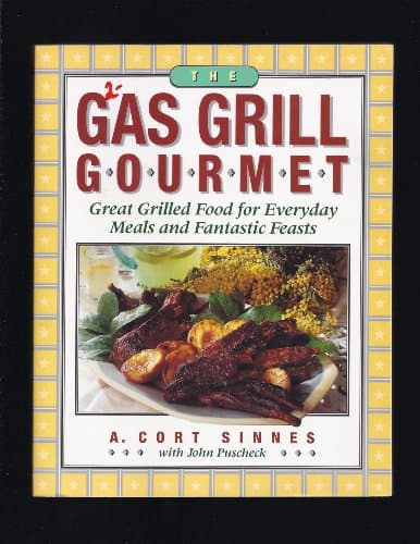 Book cover for The Gas Grill Gourmet: Great Grilled Food for Everyday Meals & Fantastic Feasts by Sinnes, A. Cort