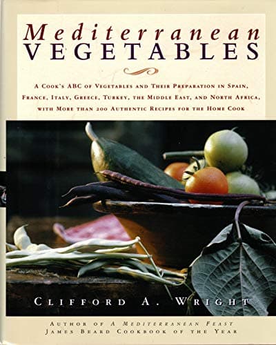 Mediterranean Vegetables: A Cook's ABC's of Vegetables and Their Preparation in Spain, France, Italy, Greece, Turkey, the Middle East, and North Africa, With More Than 200 auth