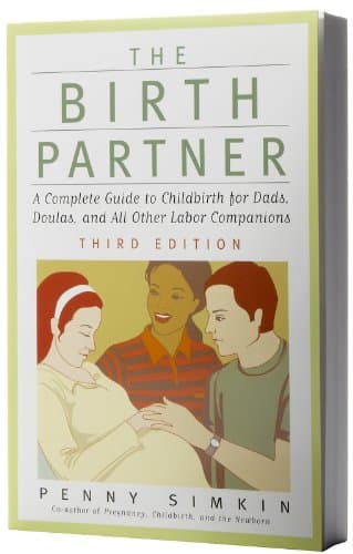 Book cover for The Birth Partner - Revised 3rd Edition: A Complete Guide to Childbirth for Dads, Doulas, and All Other Labor Companions by Simkin, Penny