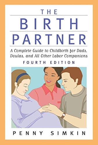 Book cover for The Birth Partner - Revised 4th Edition: A Complete Guide to Childbirth for Dads, Doulas, and All Other Labor Companions by Simkin, Penny
