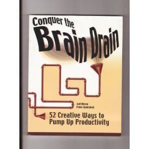 Conquer the brain drain: 52 creative ways to pump up productivity