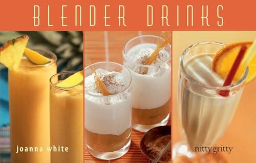 Book cover for Blender Drinks: From Smoothies and Protein Shakes to Adult Beverages by White, Joanna