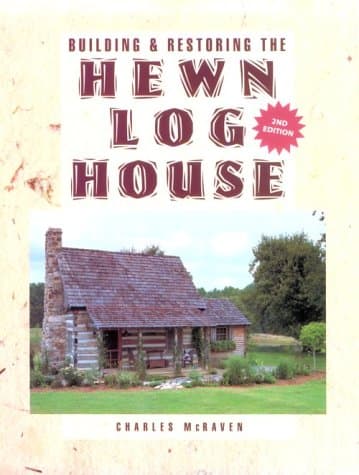 Book cover for Building and Restoring the Hewn Log House by McRaven, Charles