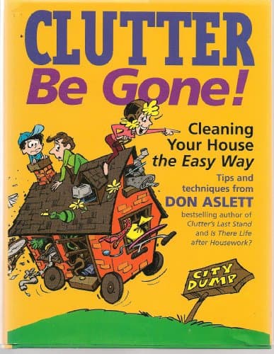Book cover for Clutter Be Gone: Cleaning Your House the Easy Way by Aslett, Don