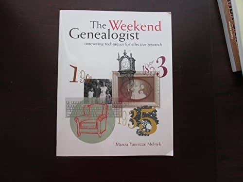 Book cover for The Weekend Genealogist: Timesaving Techniques for Effective Research by Melnyk, Marcia Yannizze