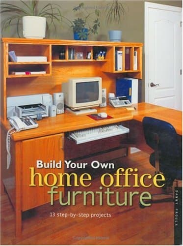 Book cover for Build Your Own Home Office Furniture by Proulx, Danny