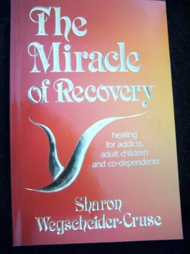 Book cover for The Miracle of Recovery: Healing for Addicts, Adult Children and Co-Dependents by Cruse, Sharon Wegscheider