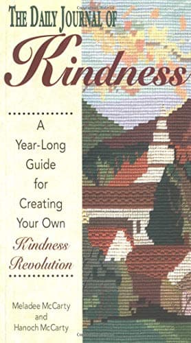 The Daily Journal of Kindness: A Guide for Creating Your Own Kindness Revolution