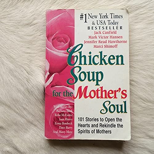 Book cover for Chicken Soup for the Mother's Soul: 101 Stories to Open the Hearts and Rekindle the Spirits of Mothers by Canfield, Jack
