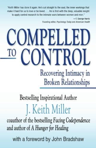 Book cover for Compelled to Control: Recovering Intimacy in Broken Relationships by Miller, J Keith
