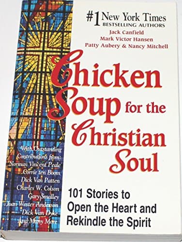 Book cover for Chicken Soup for the Christian Soul: 101 Stories to Open the Heart and Rekindle the Spirit (Chicken Soup for the Soul) by Canfield, Jack