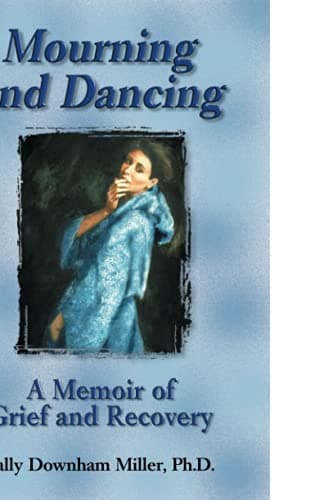 Book cover for Mourning and Dancing: A Memoir of Grief and Recovery by Miller, Sally