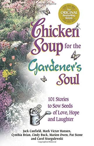 Book cover for Chicken Soup for the Gardener's Soul: 101 Stories to Sow Seeds of Love, Hope and Laughter (Chicken Soup for the Soul) by Canfield, Jack