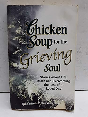 Book cover for Chicken Soup for the Grieving Soul: Stories About Life, Death and Overcoming the Loss of a Loved One by Canfield, Jack