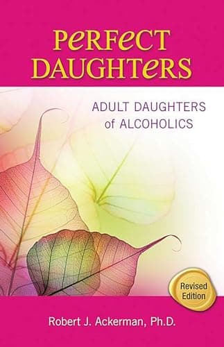Book cover for Perfect Daughters: Adult Daughters of Alcoholics by Ackerman PhD, Robert