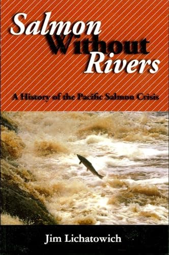 Book cover for Salmon Without Rivers: A History Of The Pacific Salmon Crisis by Lichatowich, Jim