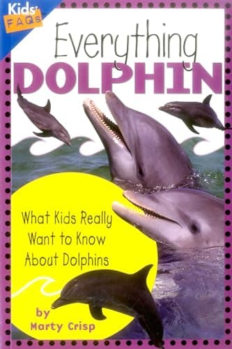 Everything Dolphin: What Kids Really Want to Know about Dolphins (Kids Faqs)