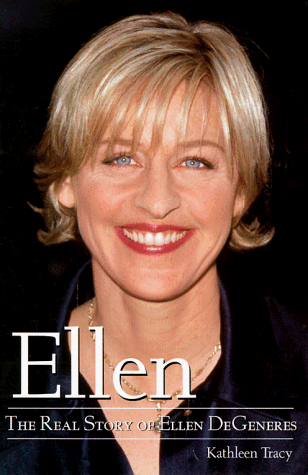 Book cover for Ellen: The Real Story of Ellen Degeneres by Tracy, Kathleen