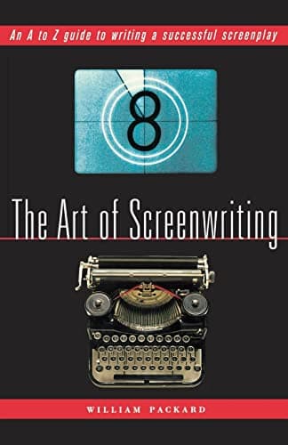 Book cover for The Art of Screenwriting: An A to Z Guide to Writing a Successful Screenplay by Packard, William