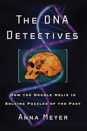 Book cover for The DNA Detectives: How the Double Helix is Solving Puzzles of the Past by Meyer, Anna