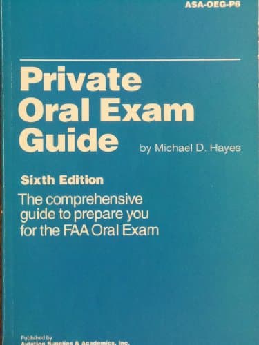 Private Oral Exam Guide: The Comprehensive Guide to Prepare You for the FAA Oral Exam