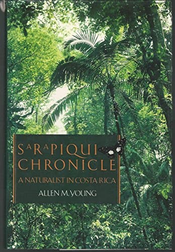 Book cover for SARAPIQUI CHRONICLE : A NATURALIST IN COSTA RICA by ALLEN M. YOUNG