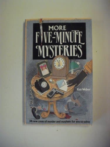 Book cover for More Five-Minute Mysteries: 34 New Cases Of Murder And Mayhem For You To Solve by Weber, Ken
