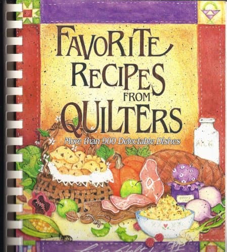 Favorite Recipes from Quilters: More Than 900 Delectable Dishes