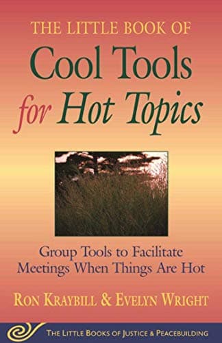 Book cover for Cool Tools for Hot Topics: Group Tools to Facilitate Meetings When Things Are Hot (The Little Books of Justice and Peacebuilding) by Kraybill, Ron