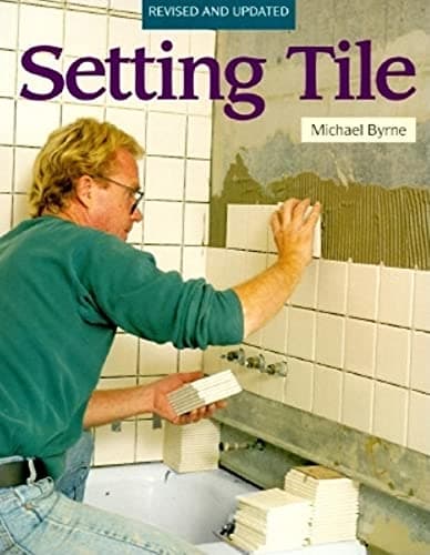 Book cover for Setting Tile: Revised and Updated (Fine Homebuilding) by Byrne, Michael