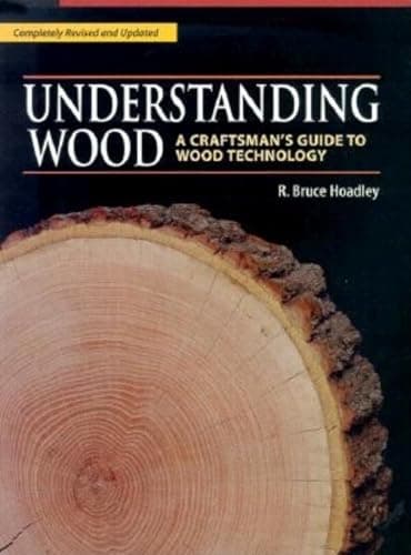 Book cover for Understanding Wood: A Craftsman's Guide to Wood Technology by R. Bruce Hoadley