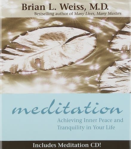 Book cover for Meditation: Achieving Inner Peace and Tranquility in Your Life by Weiss, Brian L.
