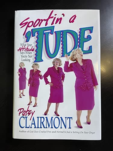 Book cover for Sportin' a 'Tude: What Your Attitude Says When You're Not Looking by patsy-clairmont