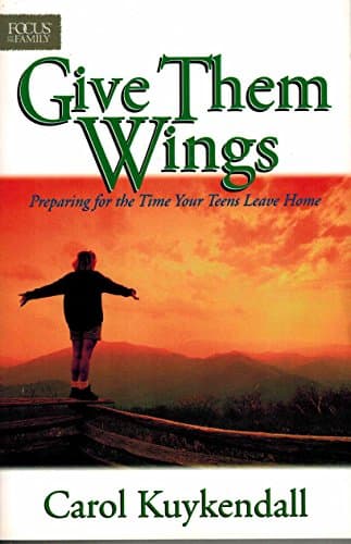 Book cover for Give Them Wings: Preparing for the Time Your Teens Leave Home by Kuykendall, Carol
