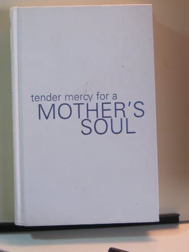 Book cover for Tender Mercy for a Mother's Soul: Inspiration to Renew Your Spirit by Guffey, Angela Thomas