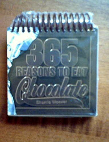 Book cover for Three Hundred Sixty-Five Reasons to Eat Chocolate by Weaver, Sherrie