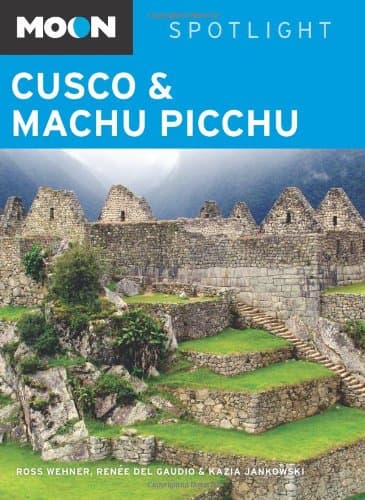 Book cover for Moon Spotlight Cusco and Machu Picchu by Wehner, Ross