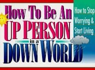 Book cover for How to Be an Up Person in a Down World: Inspirational Wisdom to Help You Stop Worrying and Start Living by Honor Books