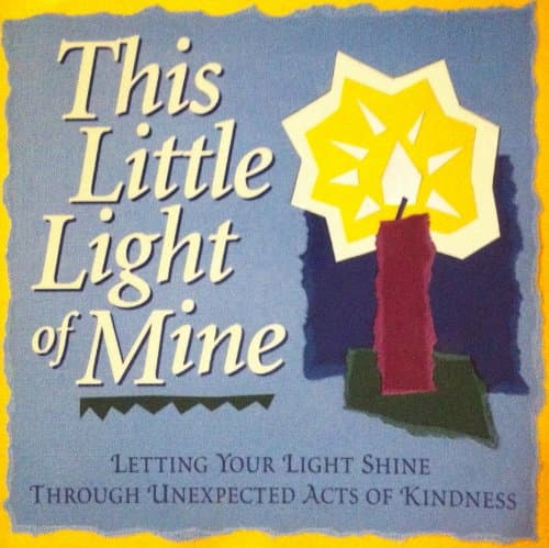 Book cover for This Little Light of Mine: Letting Your Light Shine Through Unexpected Acts of Kindness by Books, Honor