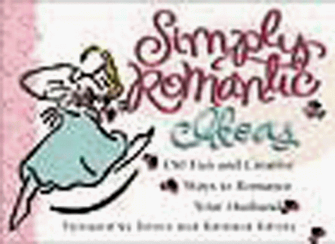 Book cover for Simply Romantic Ideas: 150 Fun and Creative Ways to Romance Your Husband by N/A