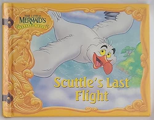 Book cover for Scuttle's last flight (The Little Mermaid's treasure chest) by Walt Disney Productions Staff,