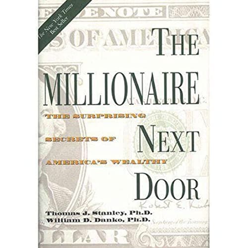 Book cover for The Millionaire Next Door: The Surprising Secrets of America's Wealthy by Thomas J. Stanley