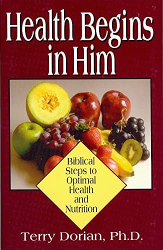 Book cover for Health Begins in Him: Biblical Steps to Optimal Health and Nutrition by Dorian, Terry